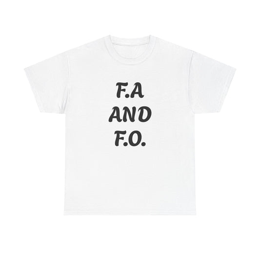 F.A. And F.O. Tee – Funny Sarcastic Statement T‑Shirt